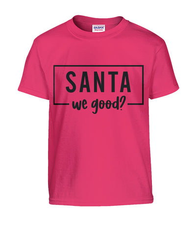 "Santa We Good?" Kids Christmas Tshirt
