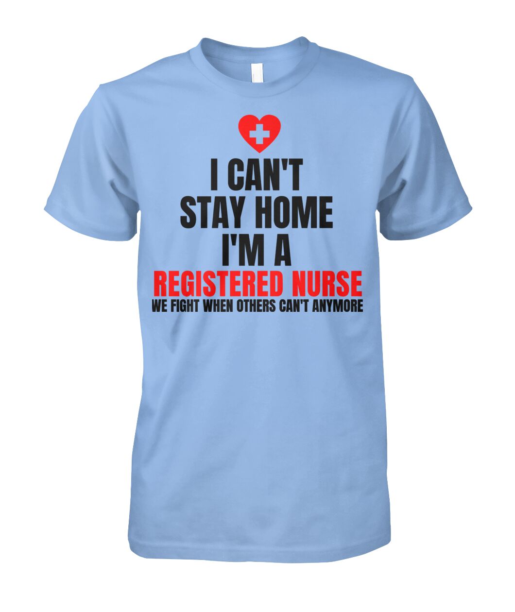 I Can't Stay Home I'm a Registered Nurse