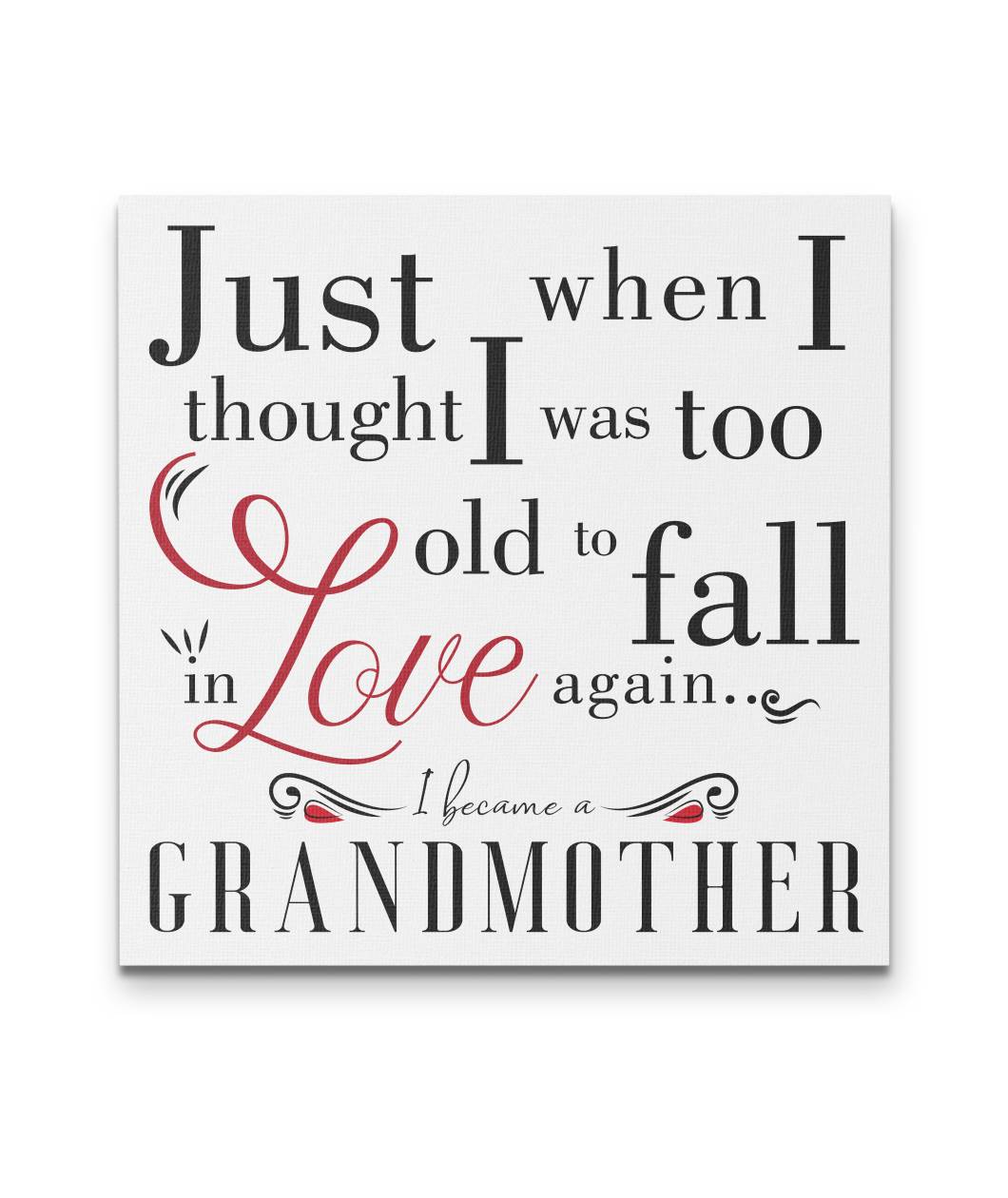 Just when I thought I was too old - Wall Art