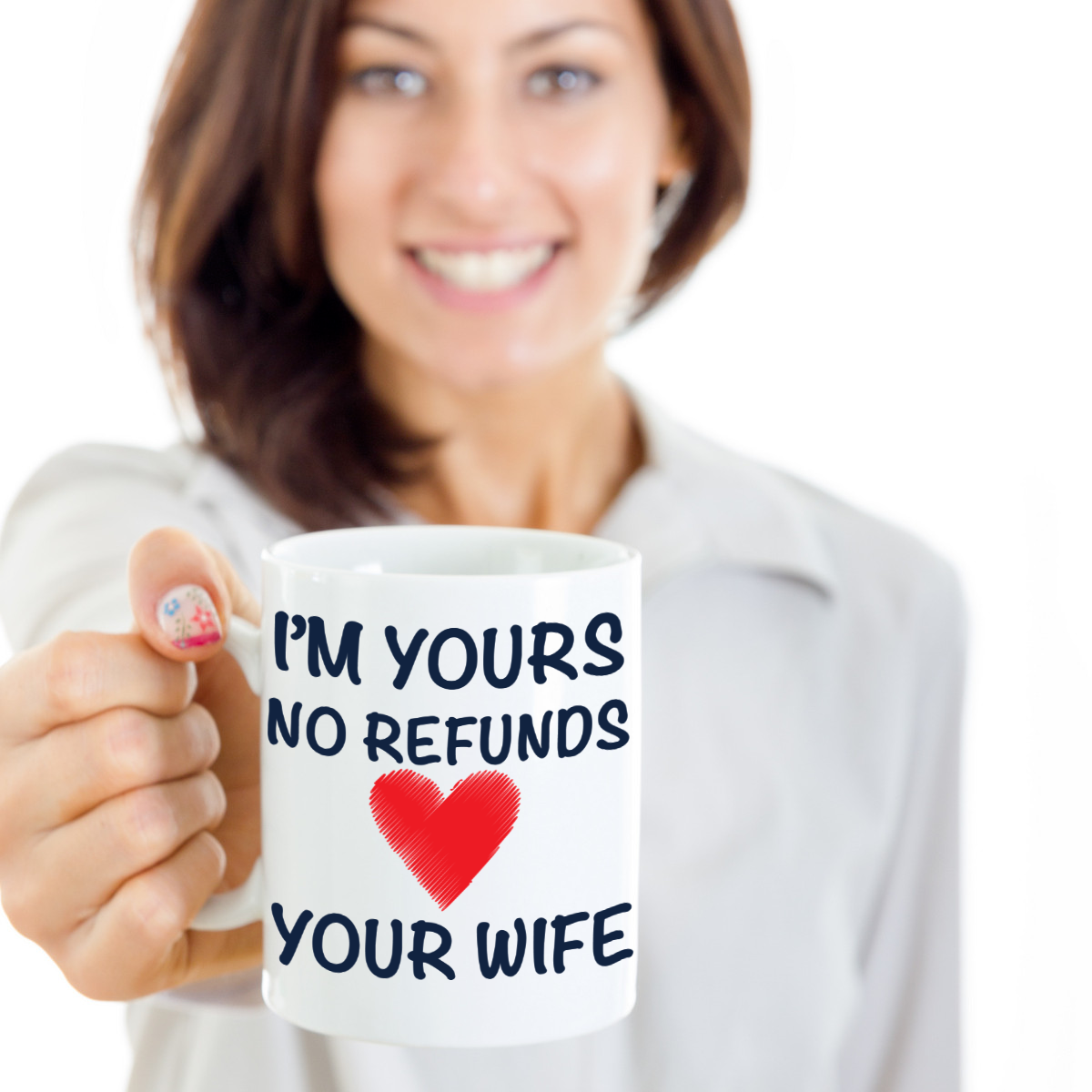 I'm Yours No Refunds Mug White Coffee Mug