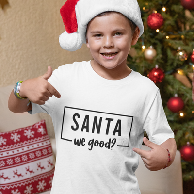 "Santa We Good?" Kids Christmas Tshirt