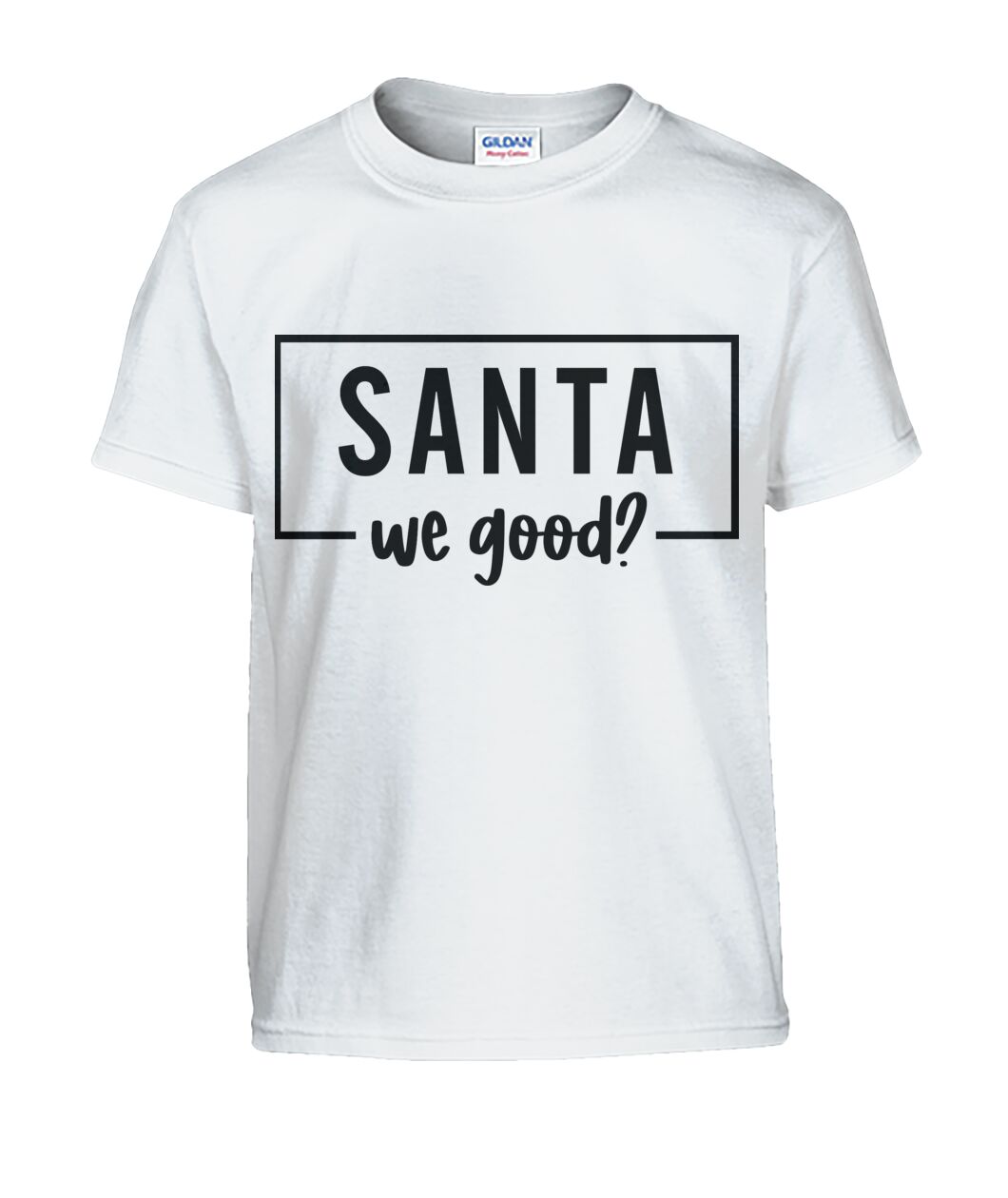 "Santa We Good?" Kids Christmas Tshirt