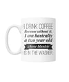 "Why I Drink Coffee" Mug White Coffee Mug