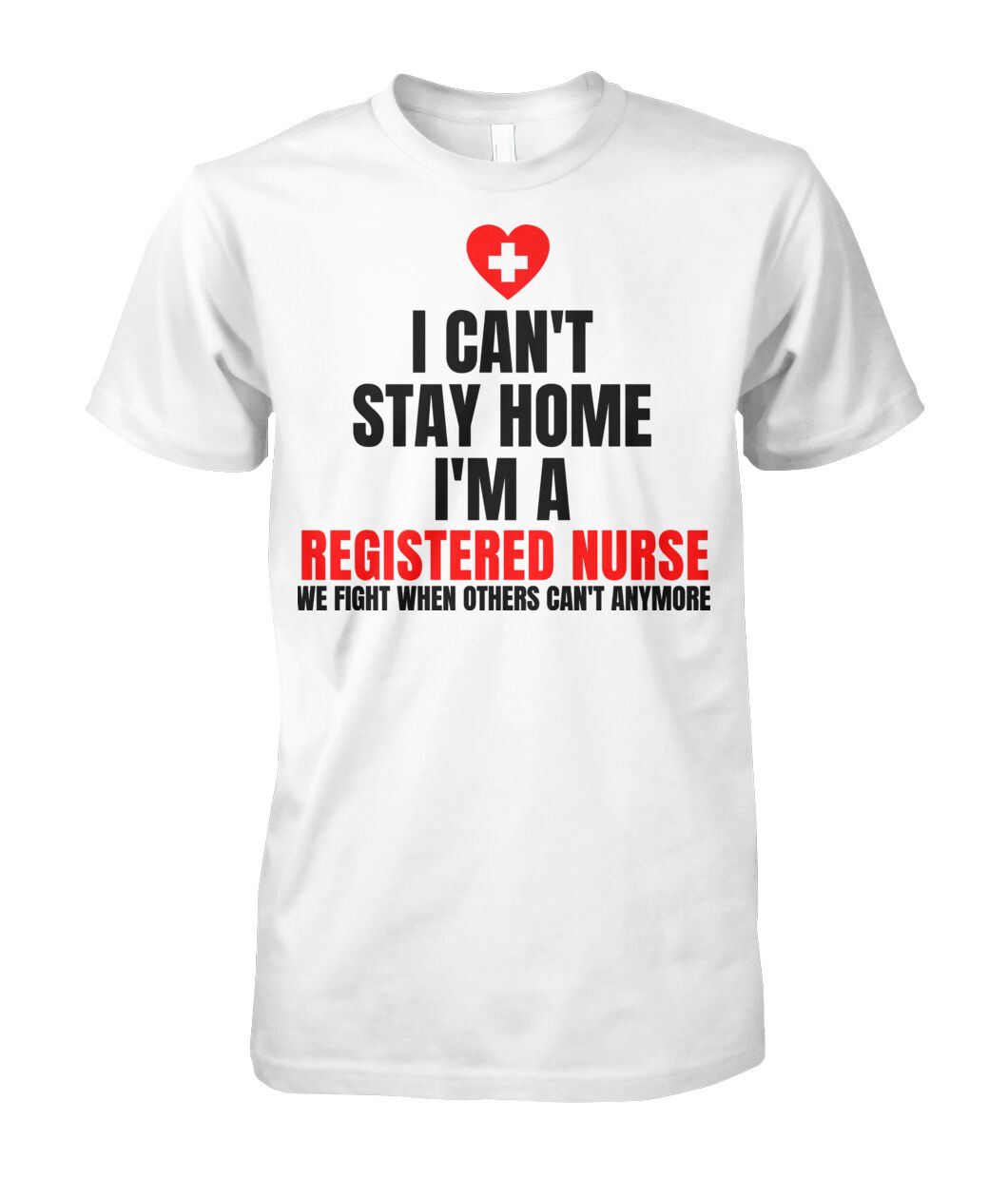 I Can't Stay Home I'm a Registered Nurse