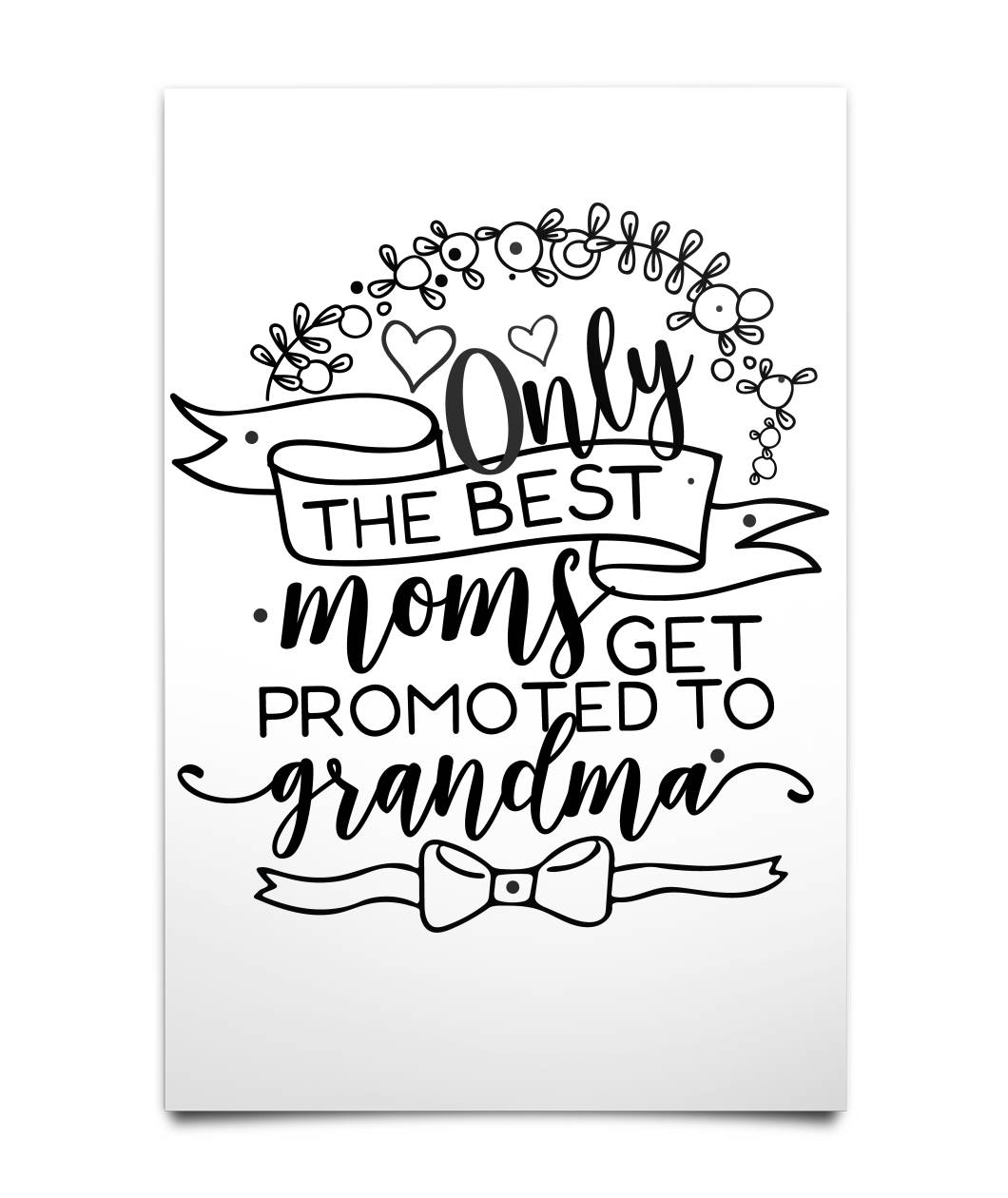 Only the best Moms get Promoted to Grandma Poster